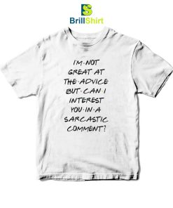 Quotes I'm Not Great At The Advice T-Shirt