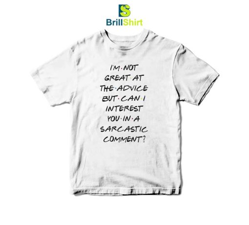 Quotes I'm Not Great At The Advice T-Shirt