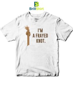 Parody I'm a Frayed Knot T-Shirt