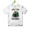 Parody Only You Can Prevent Drama T-Shirt