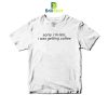 Quotes Sorry I'm Late T-Shirt