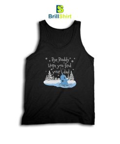 Quotes Buddy Hope You Find Your Dad Tank Top