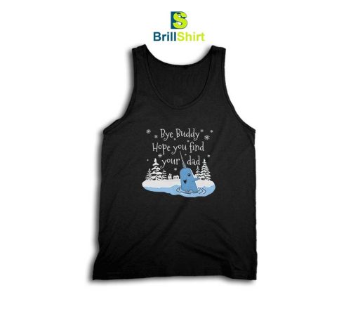 Quotes Buddy Hope You Find Your Dad Tank Top