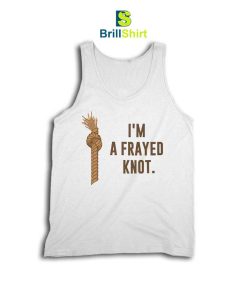 Parody I'm a Frayed Knot Tank Top