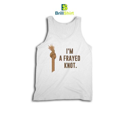 Parody I'm a Frayed Knot Tank Top