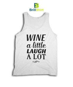 Quotes Wine A Little Laugh A Lot Tank Top