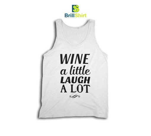 Quotes Wine A Little Laugh A Lot Tank Top