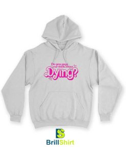 Quotes Do You Ever Think About Dying Hoodie