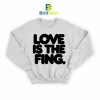 IDLES Love is the Fing Sweatshirt