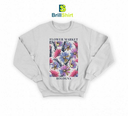 Flower Market Spring Flowers Bloom Sweatshirt