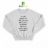 Quotes I'm Not Great At The Advice Sweatshirt