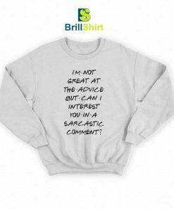 Quotes I'm Not Great At The Advice Sweatshirt