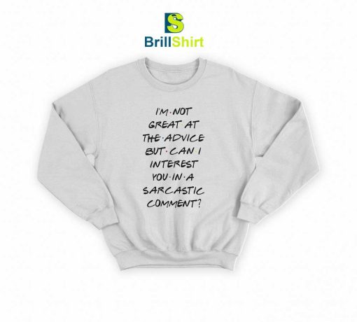 Quotes I'm Not Great At The Advice Sweatshirt