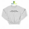 Quotes Sorry I'm Late Sweatshirt