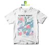 Flower Market Fresh And Beautiful T-Shirt