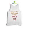 Quotes Get A Bug Tank Top