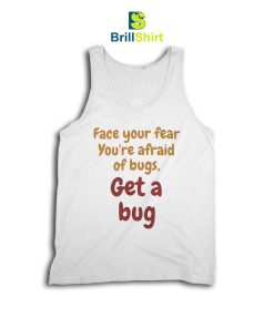 Quotes Get A Bug Tank Top