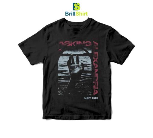 Asking Alexandira Let Go T-Shirt