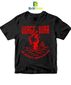 Wage-War-We-Weren't-Worth-Saving-T-Shirt