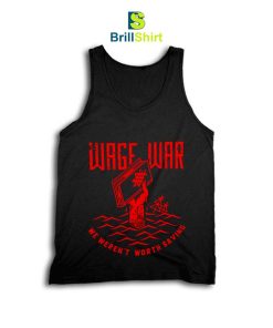 Wage War We Weren't Worth Saving Tank Top